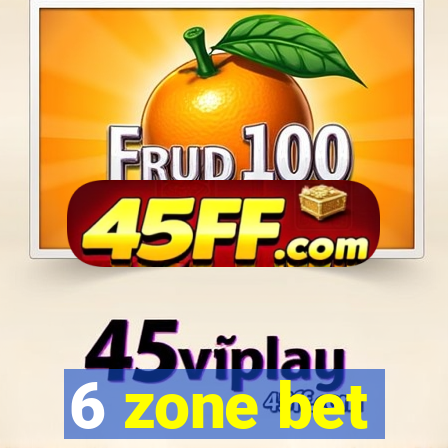 6 zone bet